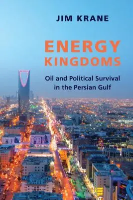 Energetické kráľovstvá: Ropa a politické prežitie v Perzskom zálive - Energy Kingdoms: Oil and Political Survival in the Persian Gulf