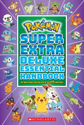 Super Extra Deluxe základná príručka (Pokmon): Potrebné štatistiky a fakty o viac ako 875 postavách - Super Extra Deluxe Essential Handbook (Pokmon): The Need-To-Know STATS and Facts on Over 875 Characters