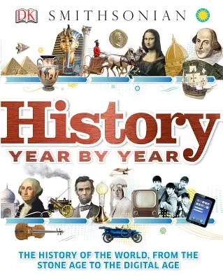 História rok po roku: Dejiny sveta od doby kamennej po digitálny vek - History Year by Year: The History of the World, from the Stone Age to the Digital Age