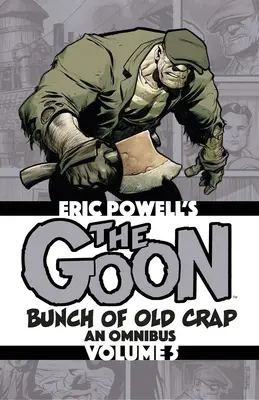 Goon: Bunch of Old Crap Volume 5: An Omnibus - The Goon: Bunch of Old Crap Volume 5: An Omnibus
