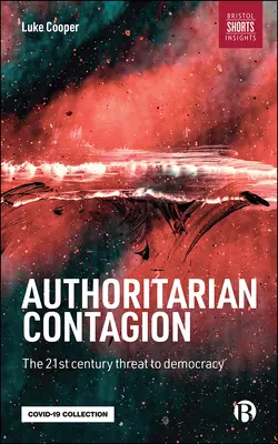 Autoritárska nákaza: Globálna hrozba pre demokraciu - Authoritarian Contagion: The Global Threat to Democracy