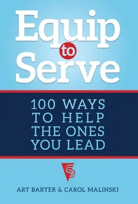 Vybaviť sa na službu: 100 spôsobov, ako pomôcť tým, ktorých vediete - Equip to Serve: 100 Ways to Help the Ones You Lead