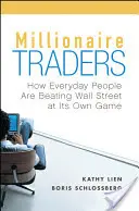Milionári obchodníci: Ako bežní ľudia porážajú Wall Street v jej vlastnej hre - Millionaire Traders: How Everyday People Are Beating Wall Street at Its Own Game