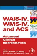 Wais-IV, Wms-IV a Acs: Knižné publikácie a knihy: Pokročilá klinická interpretácia (Advanced Clinical Interpretation) - Wais-IV, Wms-IV, and Acs: Advanced Clinical Interpretation