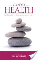 Dobré zdravie: Sebavýchova a tajomstvo blahobytu - Good Health: Self-Education and the Secret of Well-Being