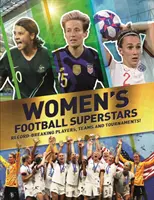Superhviezdy ženského futbalu - Rekordné hráčky, tímy a turnaje - Women's Football Superstars - Record-breaking players, teams and tournaments