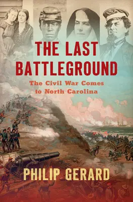 Posledné bojisko: Občianska vojna prichádza do Severnej Karolíny - The Last Battleground: The Civil War Comes to North Carolina