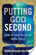 Boh na druhom mieste: Ako zachrániť náboženstvo pred ním samým - Putting God Second: How to Save Religion from Itself