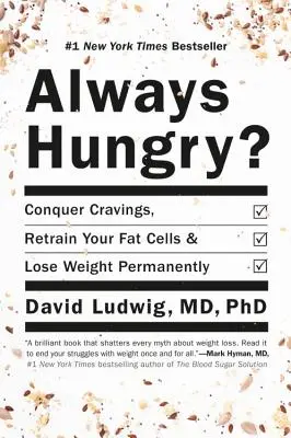 Vždy hladný?: Hlad: Prekonajte chuť na jedlo, vymeňte svoje tukové bunky a natrvalo schudnite - Always Hungry?: Conquer Cravings, Retrain Your Fat Cells, and Lose Weight Permanently