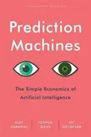 Predikčné stroje: Jednoduchá ekonomika umelej inteligencie - Prediction Machines: The Simple Economics of Artificial Intelligence