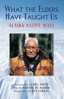 Čo nás naučili starší: Aljašské domorodé spôsoby - What the Elders Have Taught Us: Alaska Native Ways
