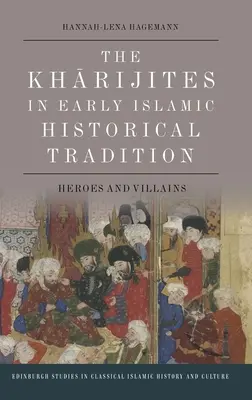 Charidžiti v ranej islamskej historickej tradícii: Hrdinovia a zloduchovia - The Kharijites in Early Islamic Historical Tradition: Heroes and Villains