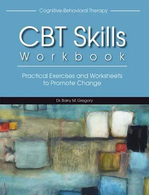 Pracovný zošit zručností kognitívno-behaviorálnej terapie - Cognitive-Behavioral Therapy Skills Workbook