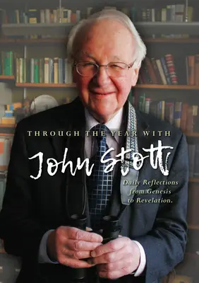 Cez rok s Johnom Stottom: Denné zamyslenia od Genezis po Zjavenie - Through the Year with John Stott: Daily Reflections from Genesis to Revelation