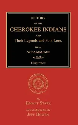 Dejiny černošských Indiánov a ich legendy a ľudová slovesnosť. s novým pridaným indexom - History of the Cherokee Indians and Their Legends and Folk Lore. with a New Added Index