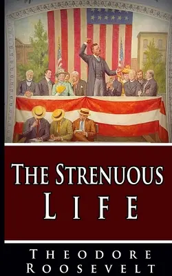 Namáhavý život - The Strenuous Life