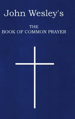Kniha spoločných modlitieb Johna Wesleyho - John Wesley's The Book of Common Prayer