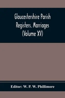 Gloucestershire Parish Registers. Manželstvá (zväzok Xv) - Gloucestershire Parish Registers. Marriages (Volume Xv)