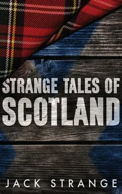 Podivné príbehy Škótska: Vydanie v tvrdej väzbe s veľkým nákladom - Strange Tales of Scotland: Large Print Hardcover Edition