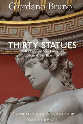 Tridsať sôch: Kniha o umení pamäti a umení vynaliezať - Thirty Statues: A Book of the Art of Memory & the Art of Invention
