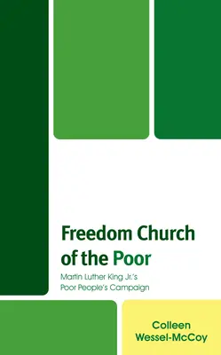 Cirkev slobody chudobných: kampaň Martina Luthera Kinga Jr. za slobodu chudobných - Freedom Church of the Poor: Martin Luther King Jr's Poor People's Campaign