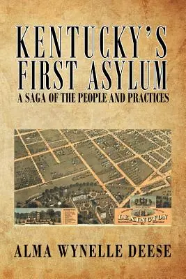 Prvý azylový dom v Kentucky: Sága o ľuďoch a praktikách - Kentucky's First Asylum: A Saga of the People and Practices