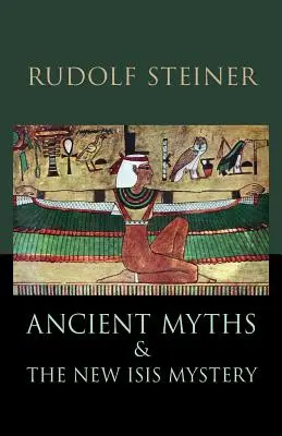 Staroveké mýty a nové tajomstvo Isis: Vydanie: Revidované 2. vydanie - Ancient Myths and the New Isis Mystery: Revised 2nd Edition