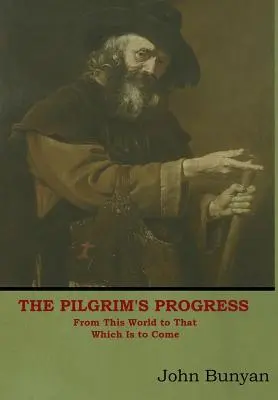 Pokrok pútnika: Pútnik: Z tohto sveta do budúceho - The Pilgrim's Progress: From This World to That Which Is to Come
