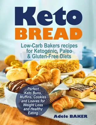 Keto chlieb: Nízkosacharidové recepty pre ketogénnu, paleo a bezlepkovú diétu. Dokonalé keto buchty, muffiny, sušienky a bochníky pre - Keto Bread: Low-Carb Bakers recipes for Ketogenic, Paleo, & Gluten-Free Diets. Perfect Keto Buns, Muffins, Cookies and Loaves for