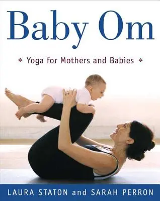 Baby Om: Joga pre matky a deti - Baby Om: Yoga for Mothers and Babies