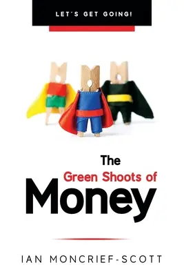 Zelené výhonky peňazí: Poďme na to! - The Green Shoots of Money: Let's Get Going!