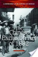 Zákon o vylúčení Číňanov z roku 1882 - The Chinese Exclusion Act of 1882