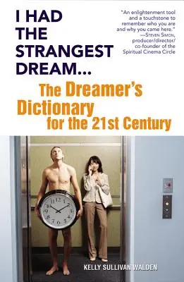Mal som zvláštny sen...: Snílkovský slovník pre 21. storočie - I Had the Strangest Dream...: The Dreamer's Dictionary for the 21st Century