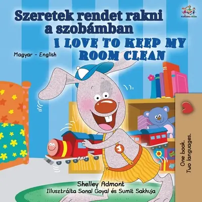 Milujem udržiavať svoju izbu v čistote (maďarská dvojjazyčná anglická kniha pre deti) - I Love to Keep My Room Clean (Hungarian English Bilingual Book for Kids)
