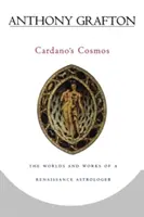 Cardanov vesmír: Svety a diela renesančného astrológa - Cardano's Cosmos: The Worlds and Works of a Renaissance Astrologer