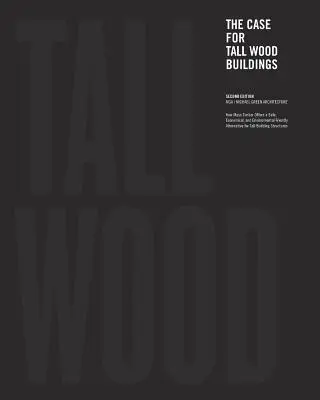 Prípad vysokých drevených budov: Druhé vydanie: Príbeh drevostavieb: Prínos drevostavieb pre drevostavby. - The Case for Tall Wood Buildings: Second Edition