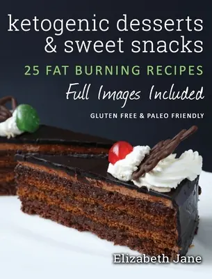 Ketogénne dezerty a sladké občerstvenie: Vychutnajte si lahodné pochúťky, ktoré spaľujú tuky a zvyšujú energiu - Ketogenic Desserts and Sweet Snacks: Mouth-watering, fat burning and energy boosting treats