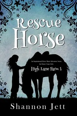 Záchranný kôň: Inšpiratívna séria dobrodružstiev z konských výstav pre dievčatá, ktoré sú bláznivé do koní - Rescue Horse: An Inspirational Horse Show Adventure Series for Horse Crazy Girls