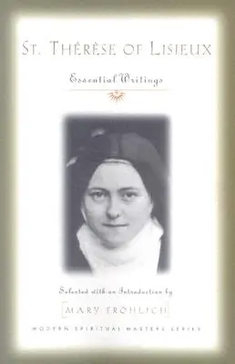 Svätá Terézia z Lisieux: Svätá Terézia: Základné spisy - St. Therese of Lisieux: Essential Writings