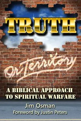Pravda alebo územie: Biblický prístup k duchovnému boju - Truth or Territory: A Biblical Approach to Spiritual Warfare