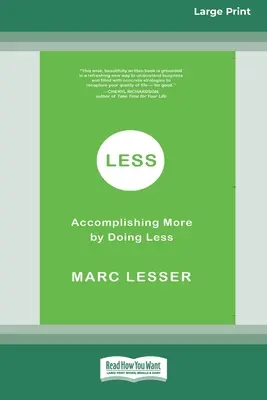 Menej: Dosiahnuť viac tým, že robíte menej (16pt Large Print Edition) - Less: Accomplishing More by Doing Less (16pt Large Print Edition)