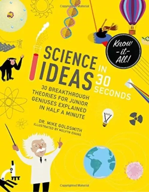 Vedecké nápady za 30 sekúnd: 30 prelomových teórií pre mladých géniov vysvetlených za pol minúty - Science Ideas in 30 Seconds: 30 Breakthrough Theories for Junior Geniuses Explained in Half a Minute