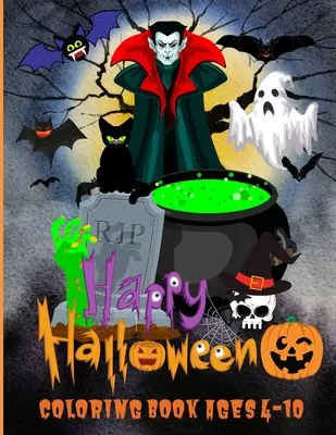 Veselé halloweenske maľovanky vo veku 4-10 rokov: 50 úžasných veselých halloweenských maľovaniek pre deti, ktoré milujú Halloween, pre batoľatá, predškolákov a žiakov základných škôl S - Happy Halloween Coloring Book Ages 4-10: 50 Amazing Happy Halloween Coloring Book for Kids Who Love Halloween, Toddlers, Preschoolers and Elementary S