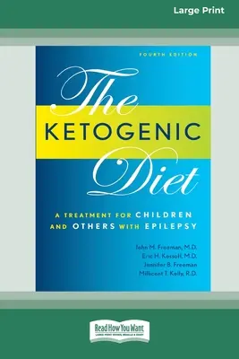 Ketogénna diéta: Vydanie pre deti a iných pacientov s epilepsiou (16pt Large Print Edition) - Ketogenic Diet: A Treatment for Children and Others with Epilepsy, 4th Edition (16pt Large Print Edition)