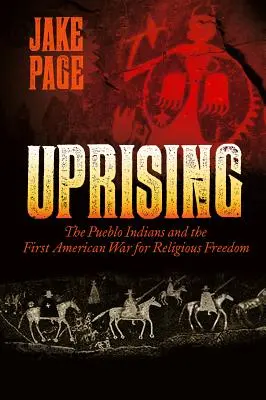 Povstanie: Indiáni z Puebla a prvá americká vojna za náboženskú slobodu - Uprising: The Pueblo Indians and the First American War for Religious Freedom