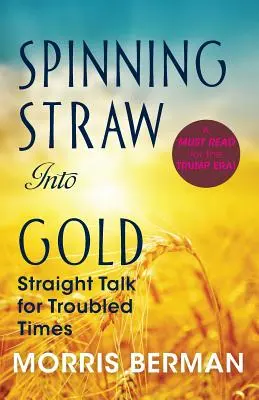 Pretáčanie slamy na zlato: (2013) Paperback - Spinning Straw Into Gold: Straight Talk for Troubled Times (2013) Paperback