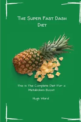 Super rýchla diéta Dash: Toto je kompletná diéta pre zrýchlenie metabolizmu - The Super Fast Dash Diet: This Is The Complete Diet For a Metabolism Boost