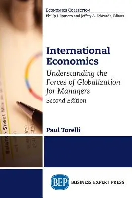 Medzinárodná ekonomika, druhé vydanie: Pochopenie globalizačných síl pre manažérov - International Economics, Second Edition: Understanding the Forces of Globalization for Managers