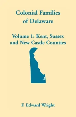 Koloniálne rodiny Delaware, zväzok 1 - Colonial Families of Delaware, Volume 1