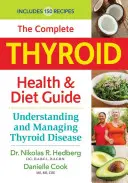 Kompletný sprievodca zdravím a stravou štítnej žľazy: Pochopenie a zvládanie ochorenia štítnej žľazy - The Complete Thyroid Health and Diet Guide: Understanding and Managing Thyroid Disease